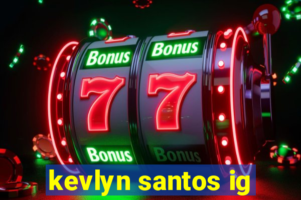 kevlyn santos ig
